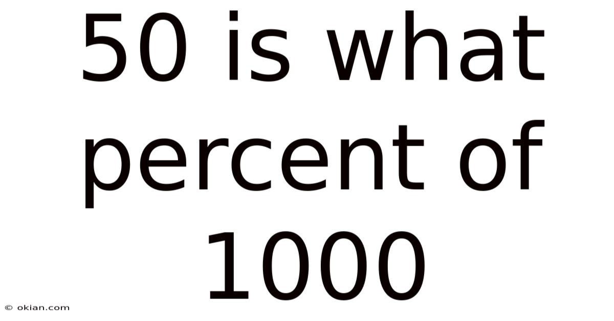 50 Is What Percent Of 1000