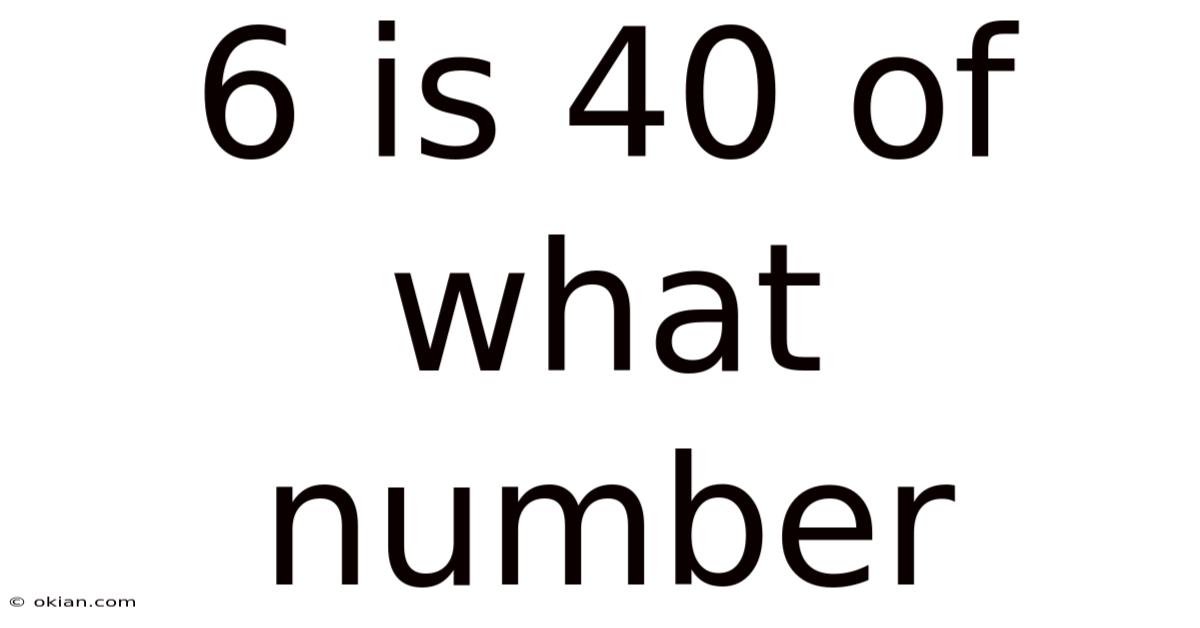 6 Is 40 Of What Number
