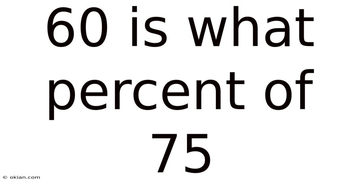 60 Is What Percent Of 75