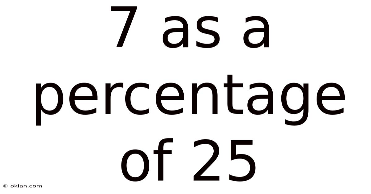 7 As A Percentage Of 25