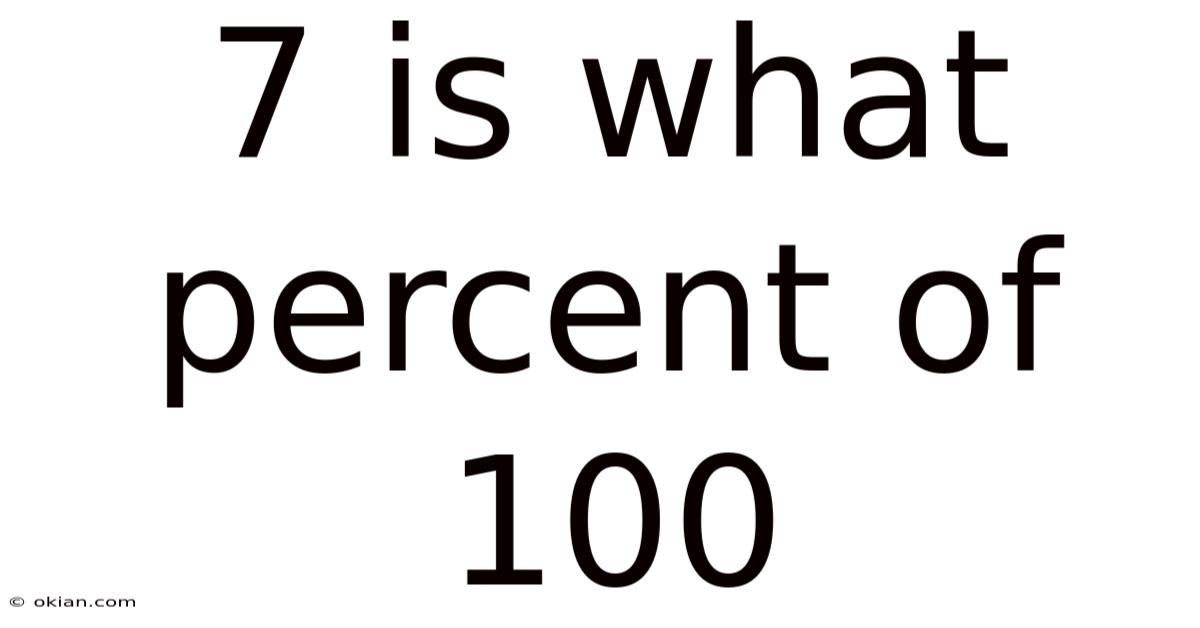 7 Is What Percent Of 100