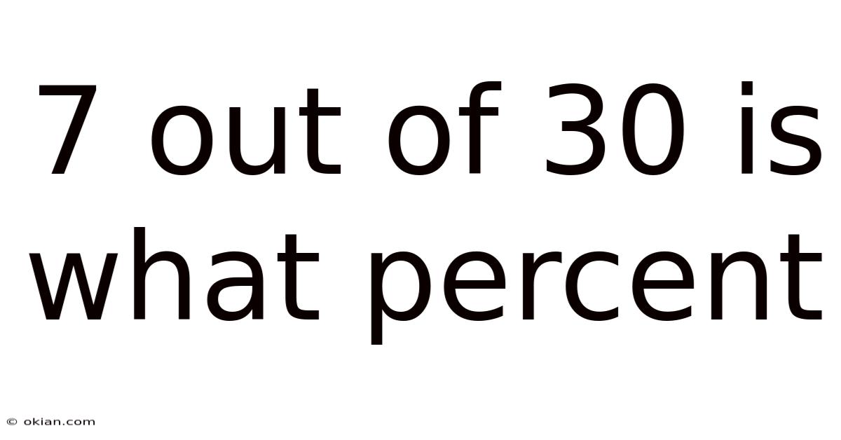 7 Out Of 30 Is What Percent