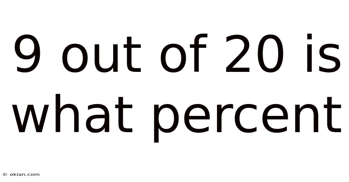 9 Out Of 20 Is What Percent