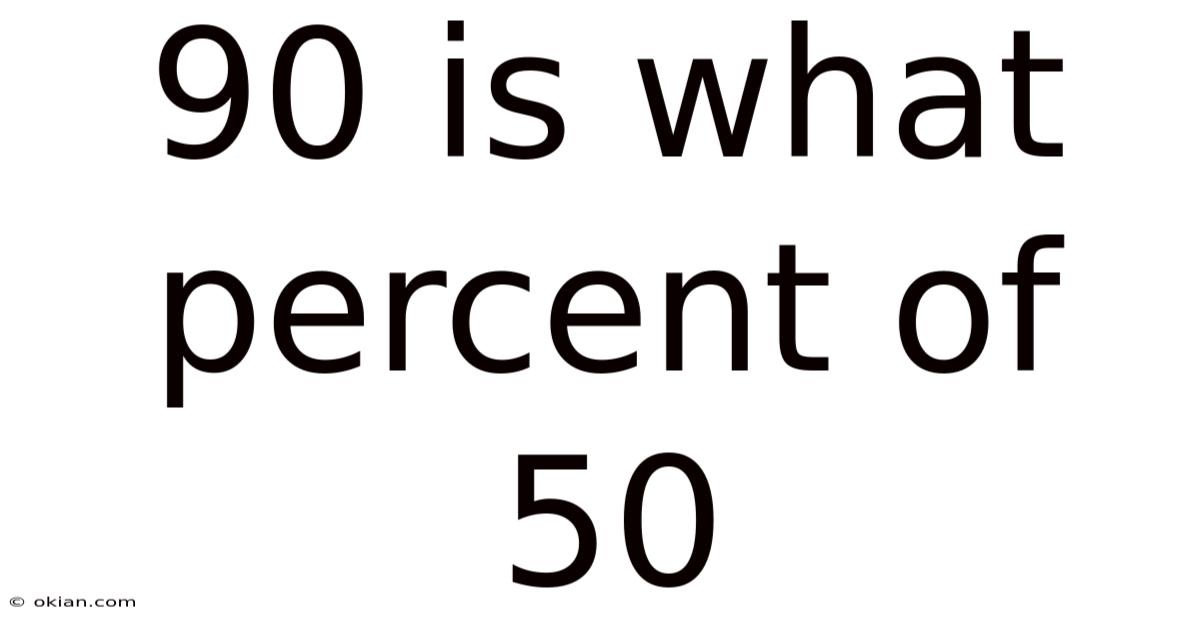 90 Is What Percent Of 50