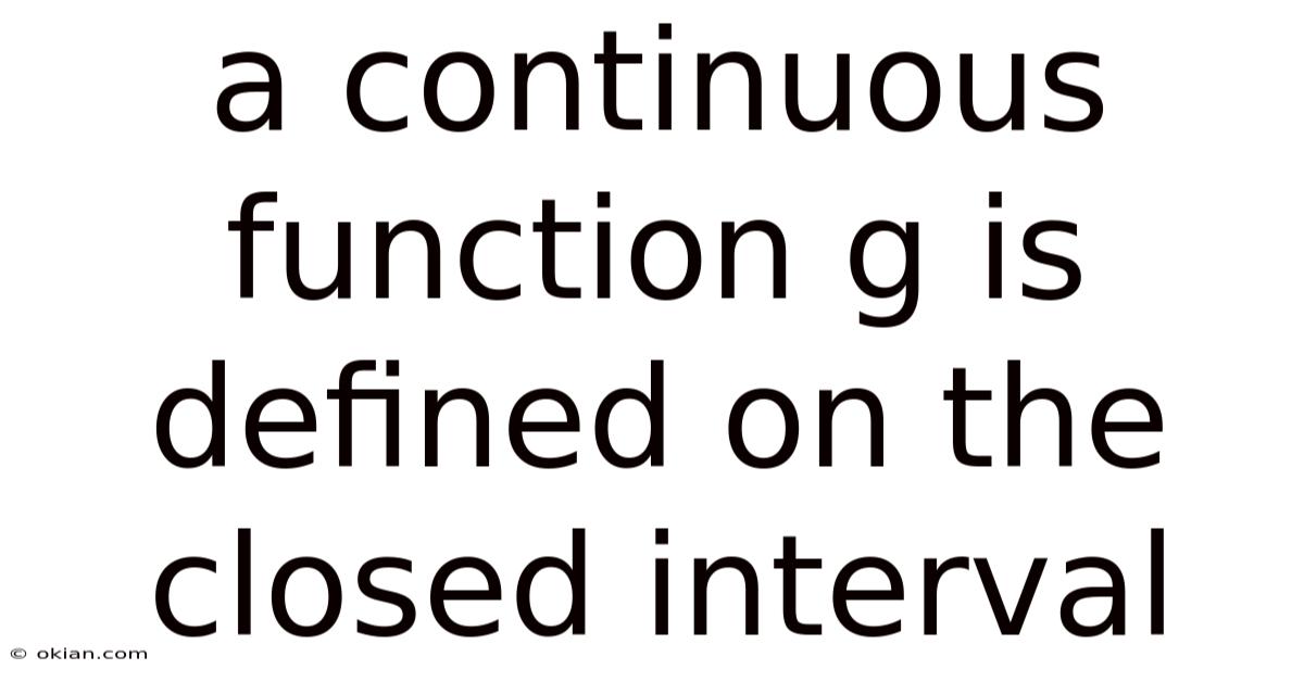 A Continuous Function G Is Defined On The Closed Interval