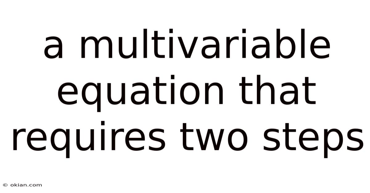 A Multivariable Equation That Requires Two Steps