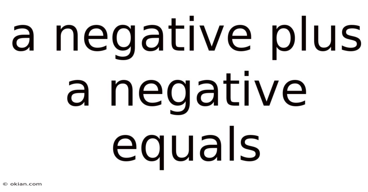 A Negative Plus A Negative Equals
