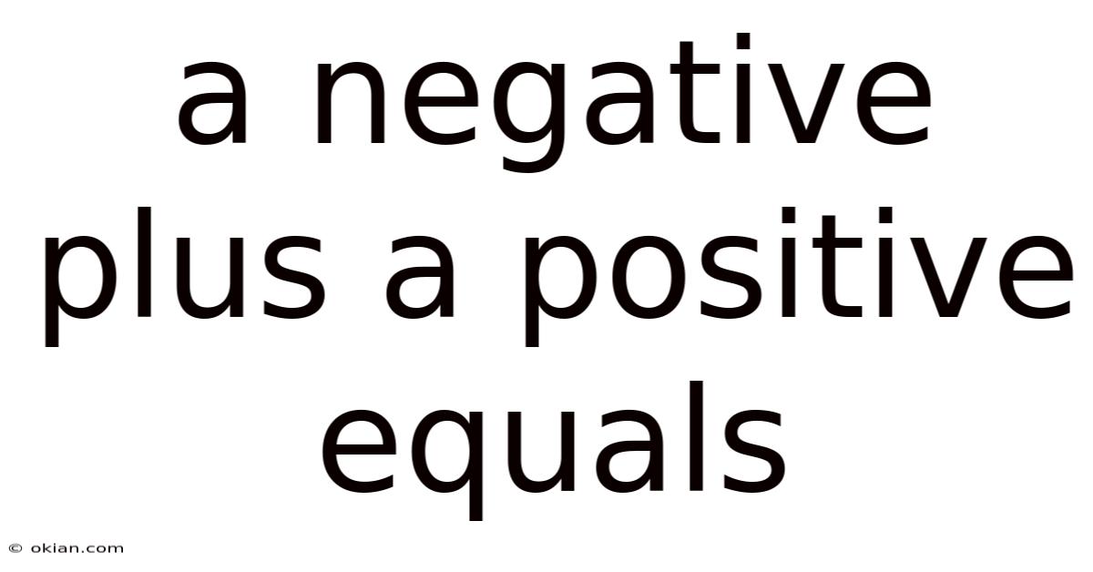 A Negative Plus A Positive Equals
