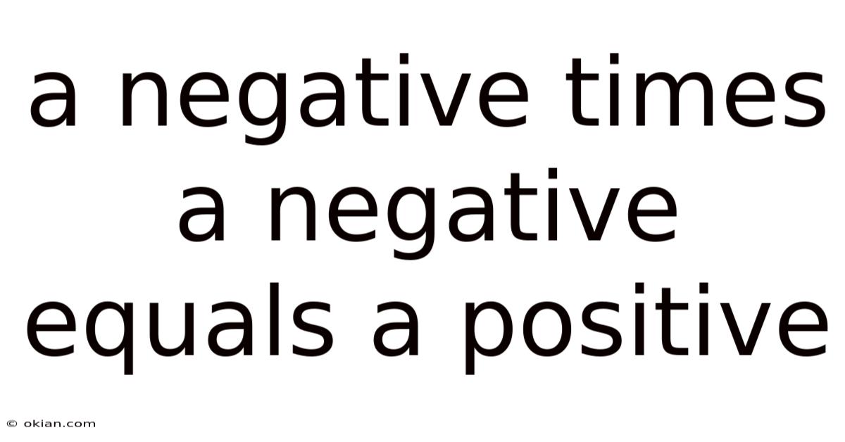 A Negative Times A Negative Equals A Positive