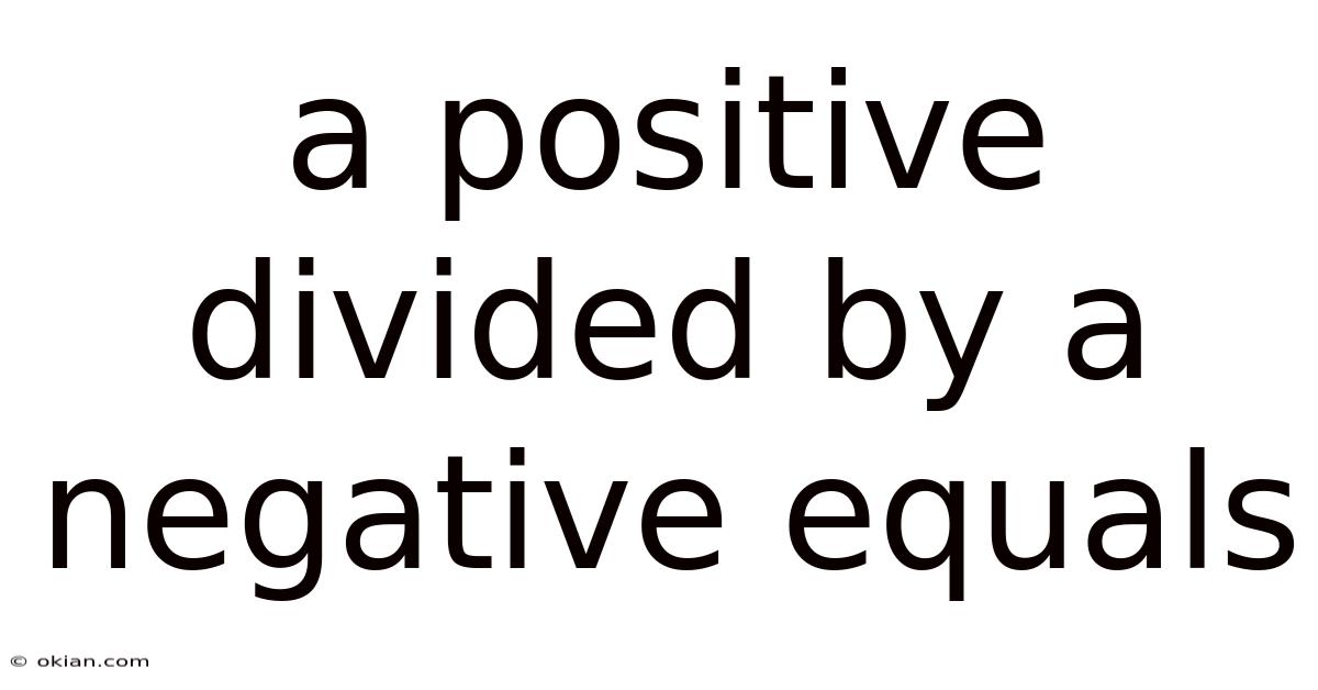 A Positive Divided By A Negative Equals