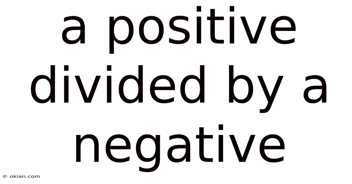 A Positive Divided By A Negative