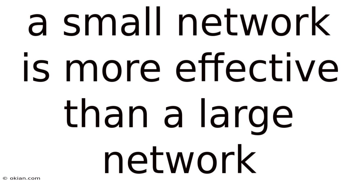 A Small Network Is More Effective Than A Large Network