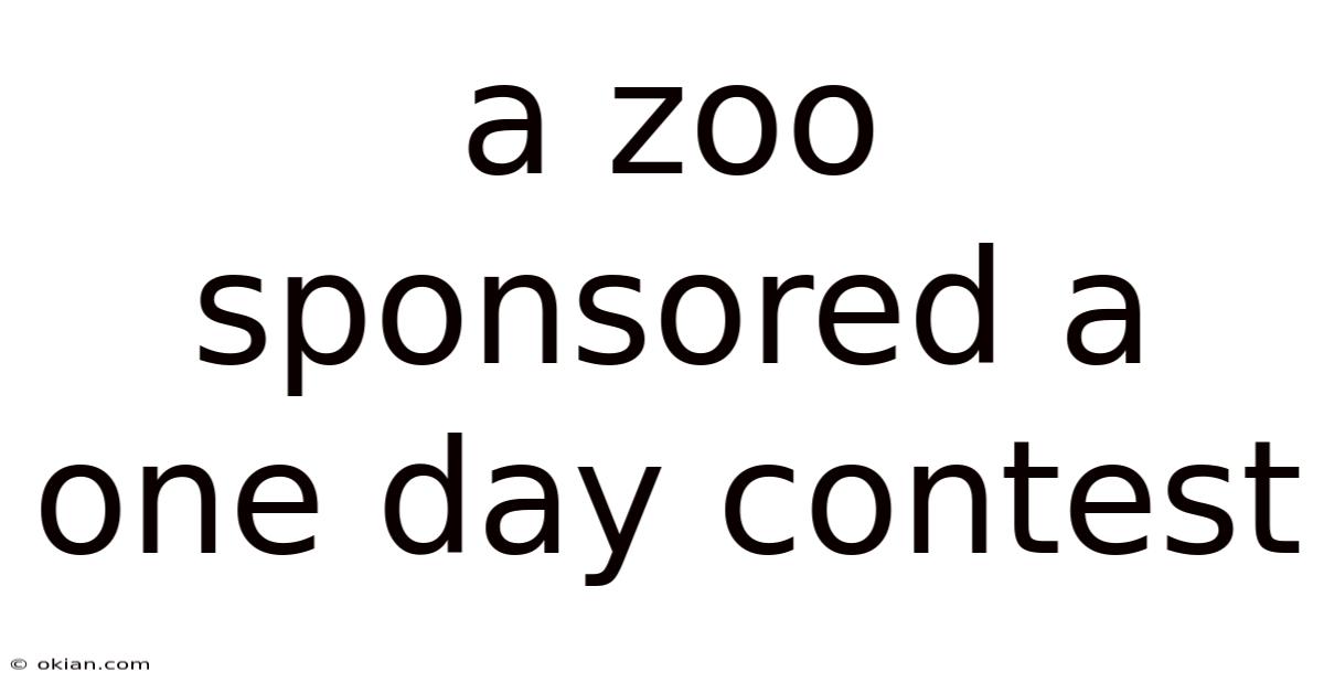 A Zoo Sponsored A One Day Contest