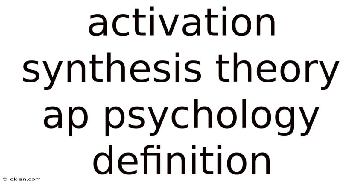 Activation Synthesis Theory Ap Psychology Definition