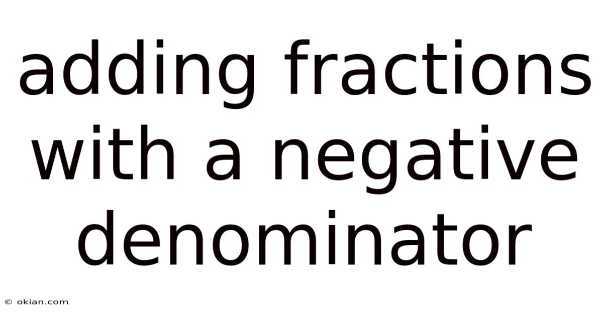 Adding Fractions With A Negative Denominator
