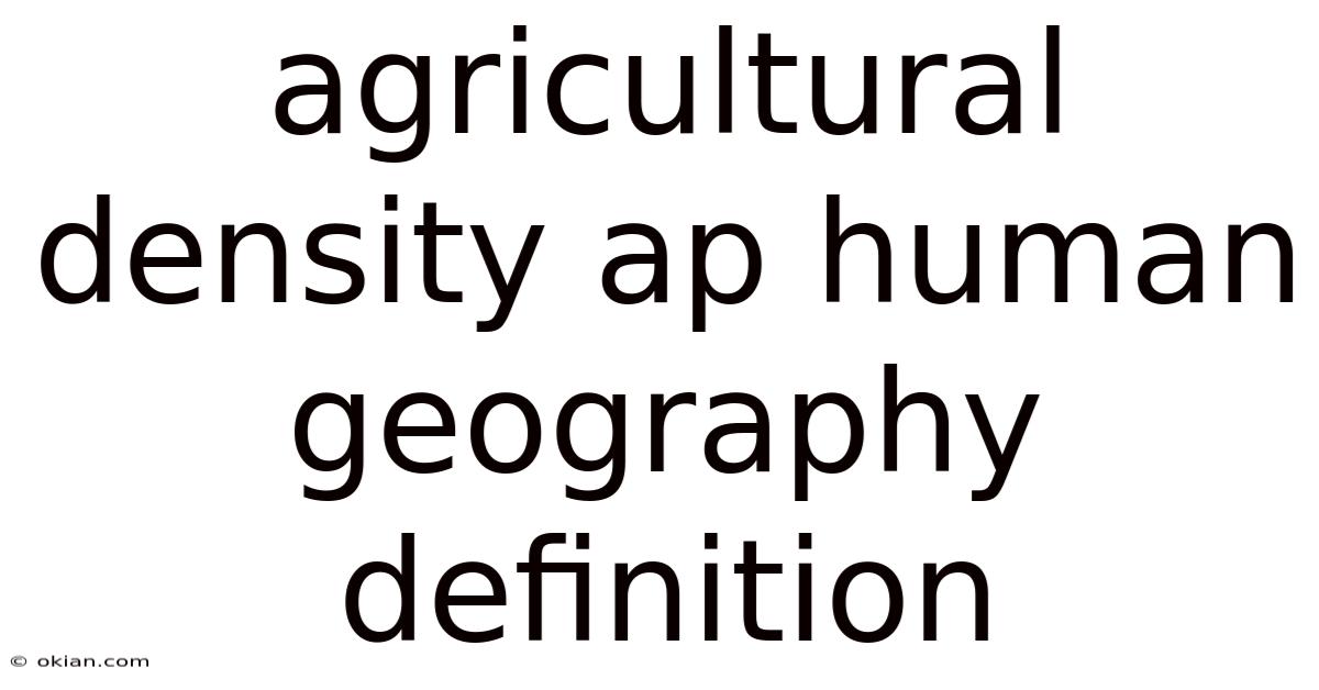 Agricultural Density Ap Human Geography Definition