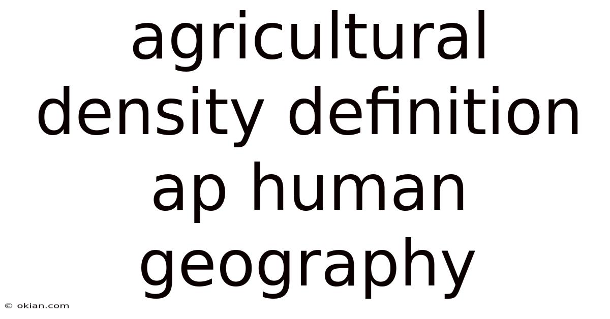 Agricultural Density Definition Ap Human Geography