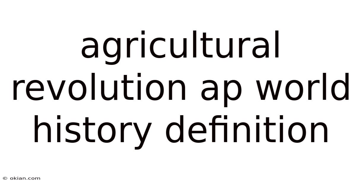 Agricultural Revolution Ap World History Definition