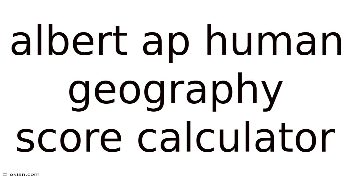 Albert Ap Human Geography Score Calculator