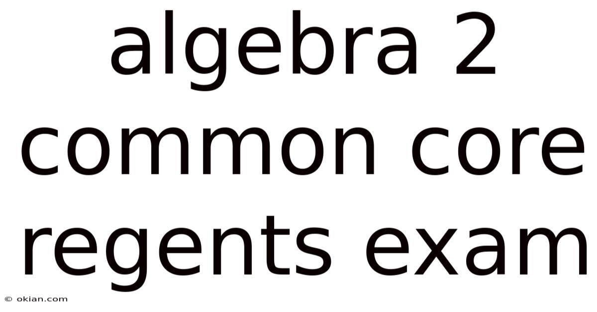 Algebra 2 Common Core Regents Exam