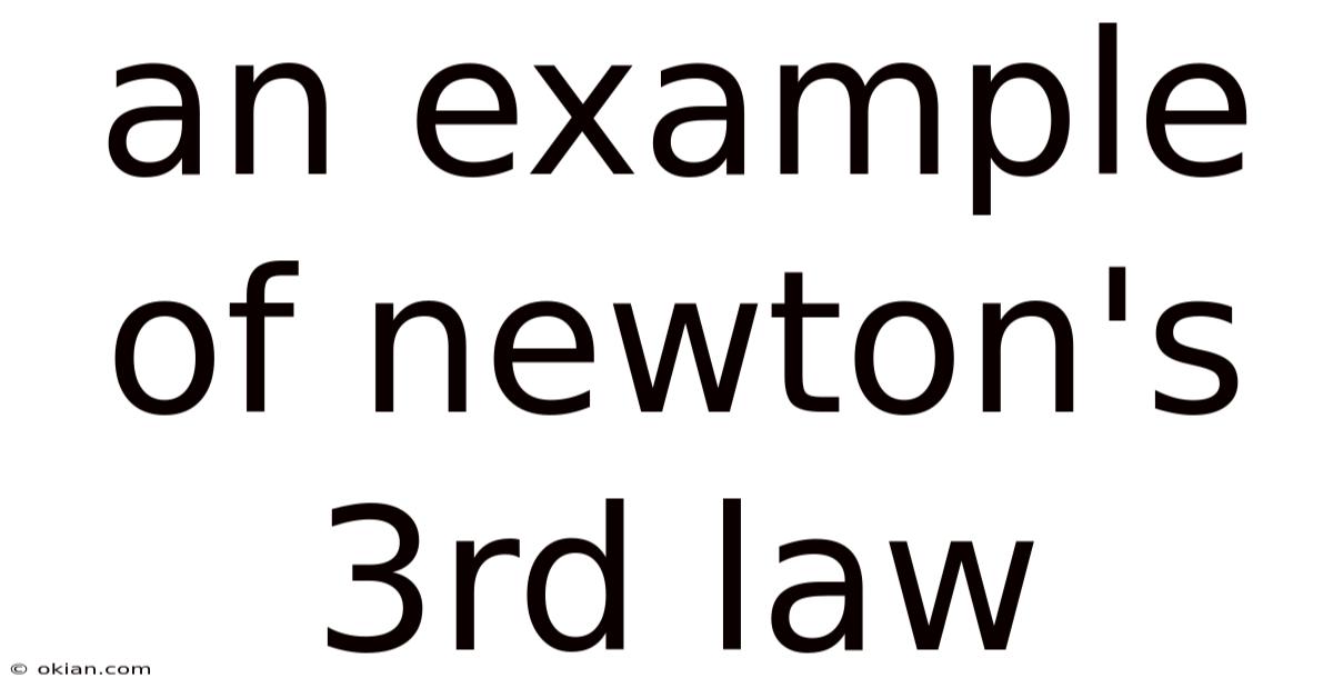 An Example Of Newton's 3rd Law