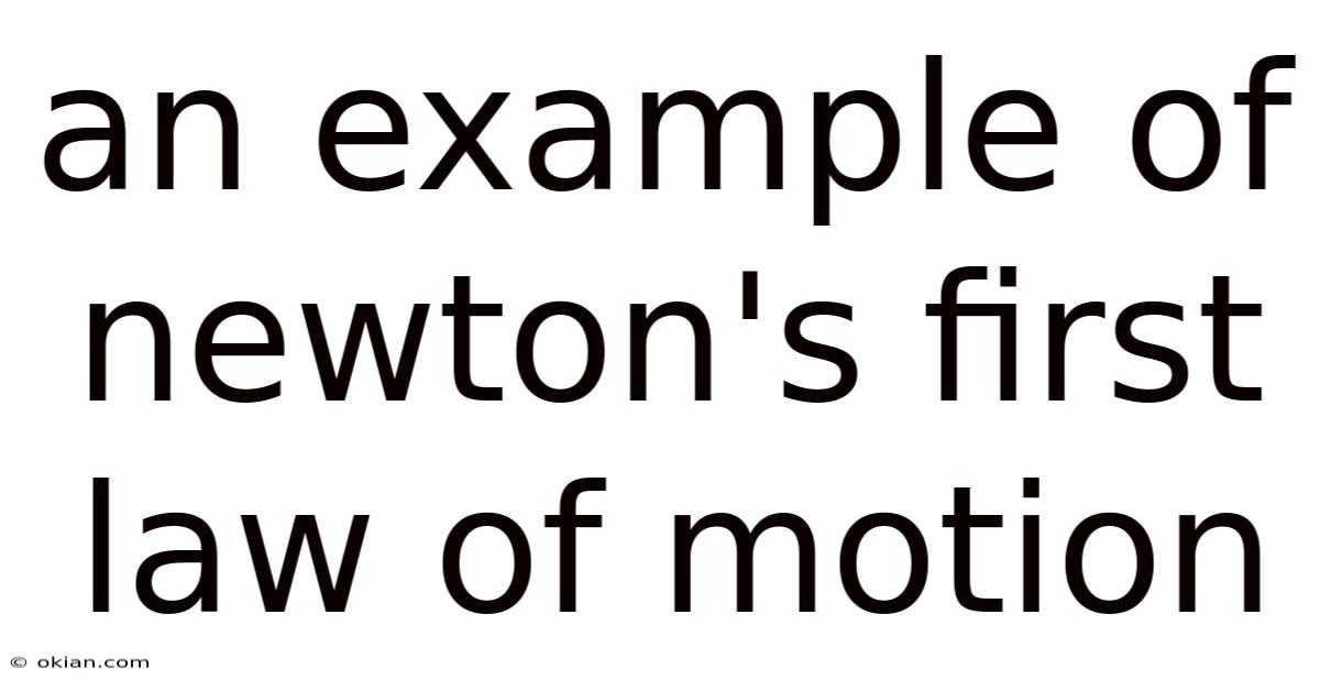 An Example Of Newton's First Law Of Motion