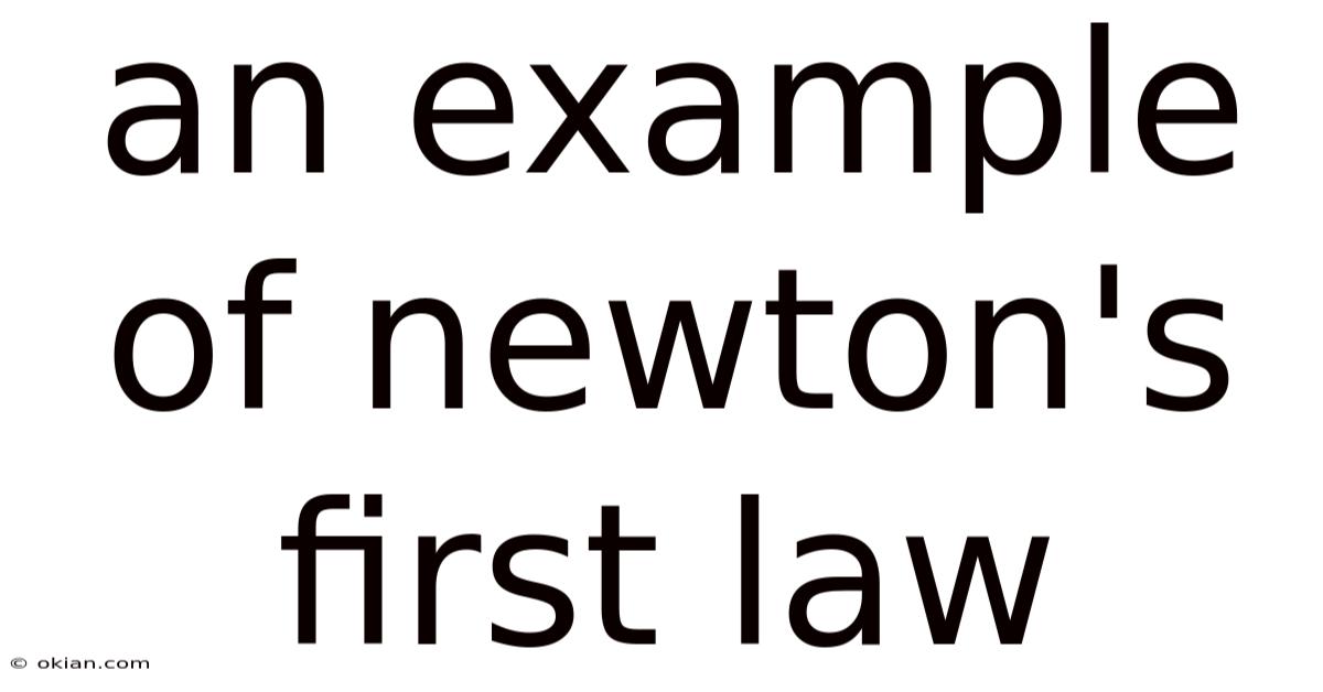 An Example Of Newton's First Law
