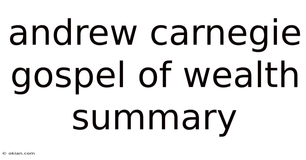 Andrew Carnegie Gospel Of Wealth Summary