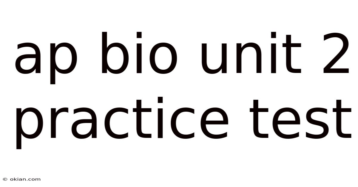 Ap Bio Unit 2 Practice Test