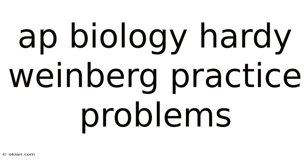 Ap Biology Hardy Weinberg Practice Problems