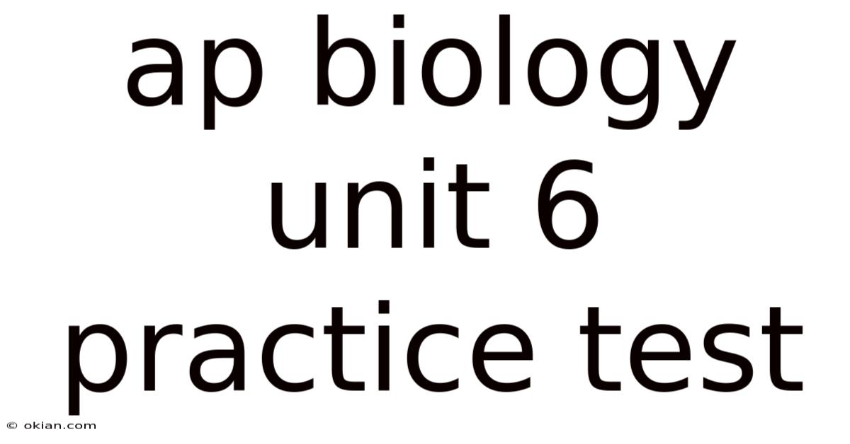 Ap Biology Unit 6 Practice Test