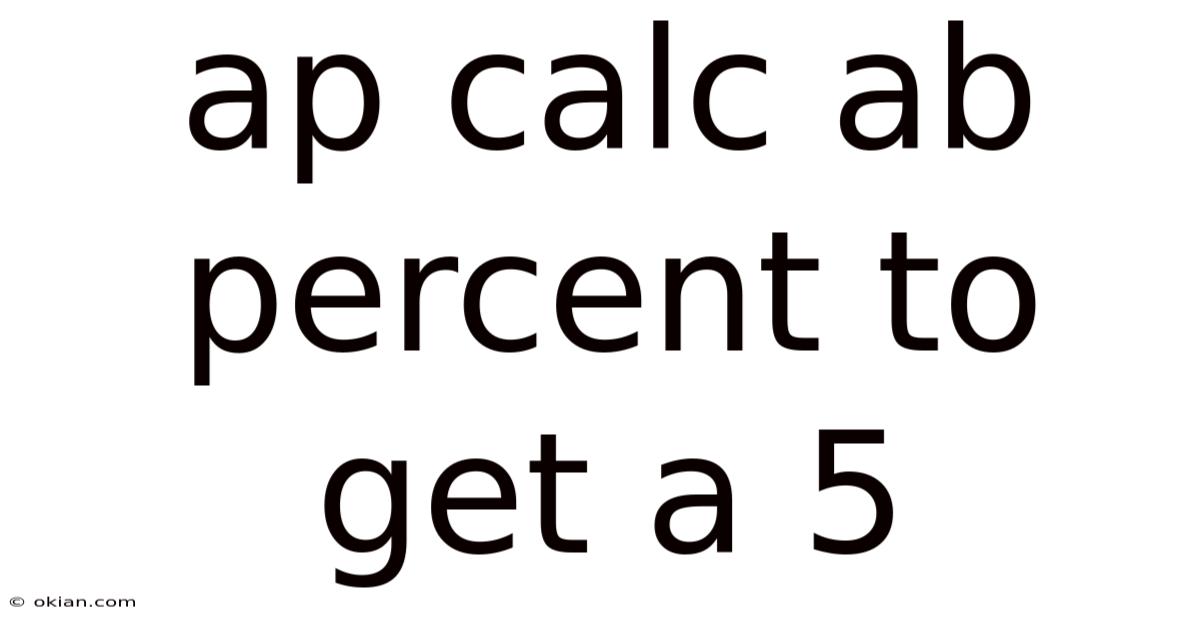 Ap Calc Ab Percent To Get A 5