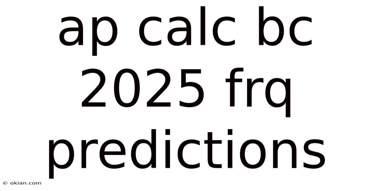 Ap Calc Bc 2025 Frq Predictions
