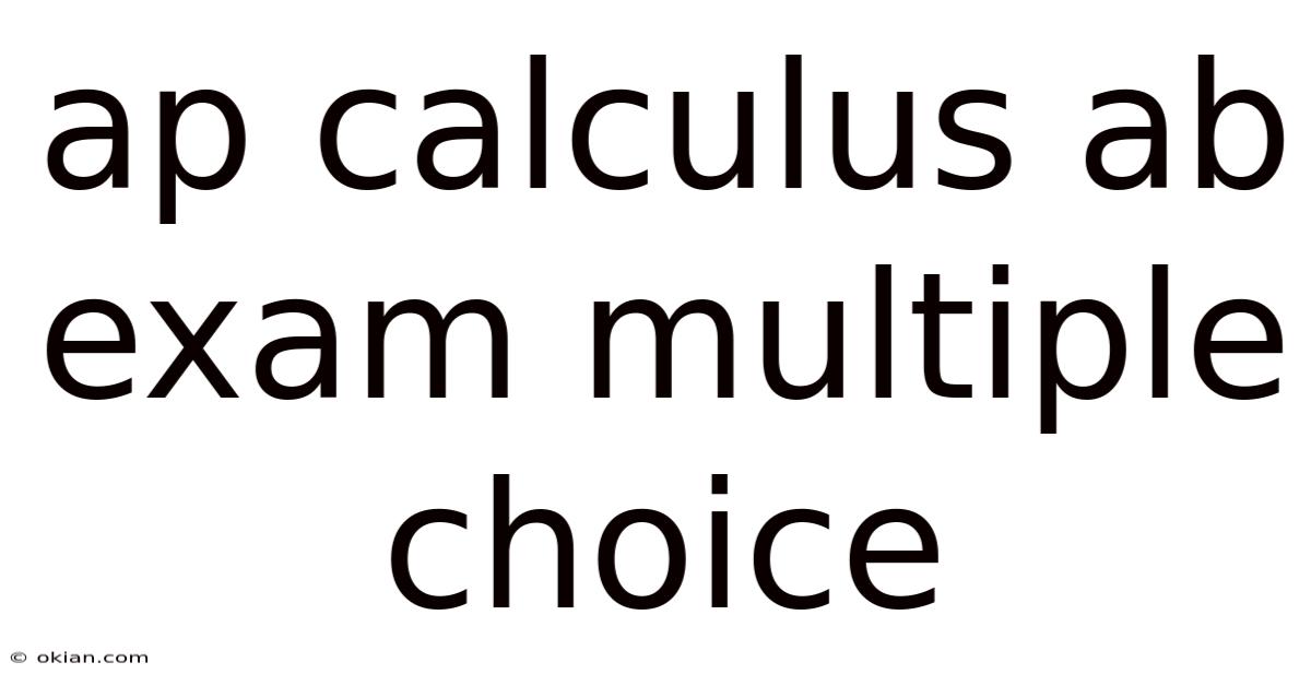 Ap Calculus Ab Exam Multiple Choice