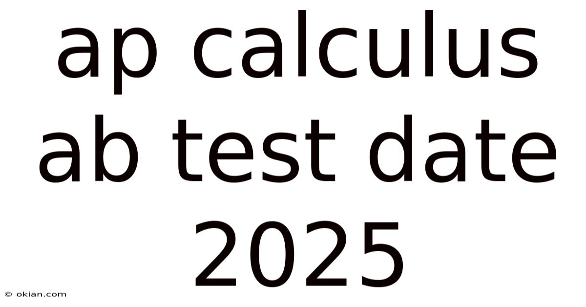 Ap Calculus Ab Test Date 2025