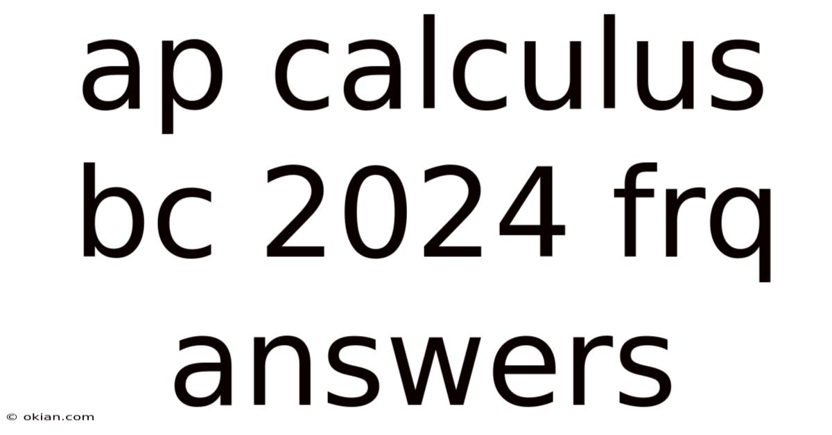 Ap Calculus Bc 2024 Frq Answers
