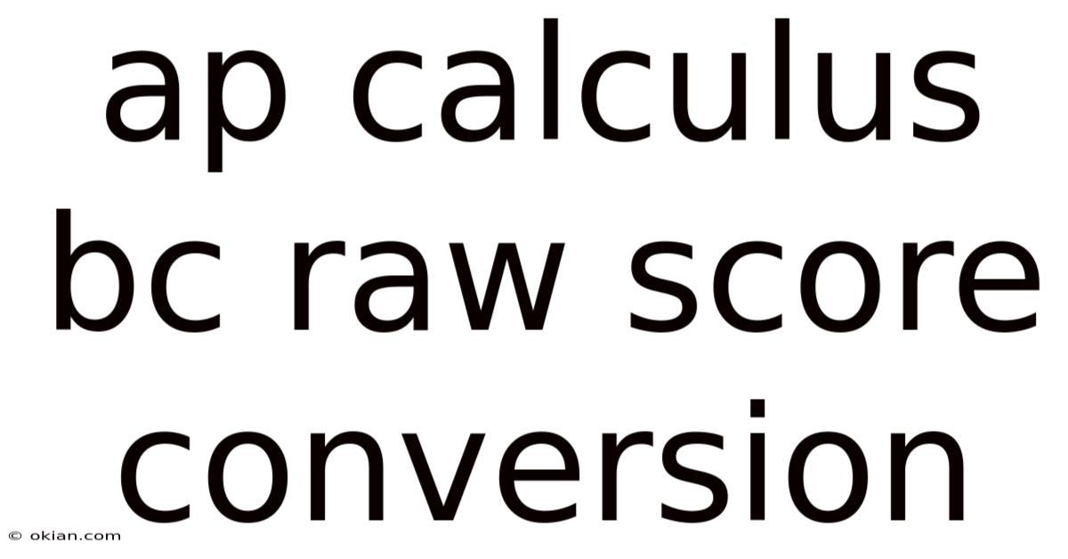 Ap Calculus Bc Raw Score Conversion