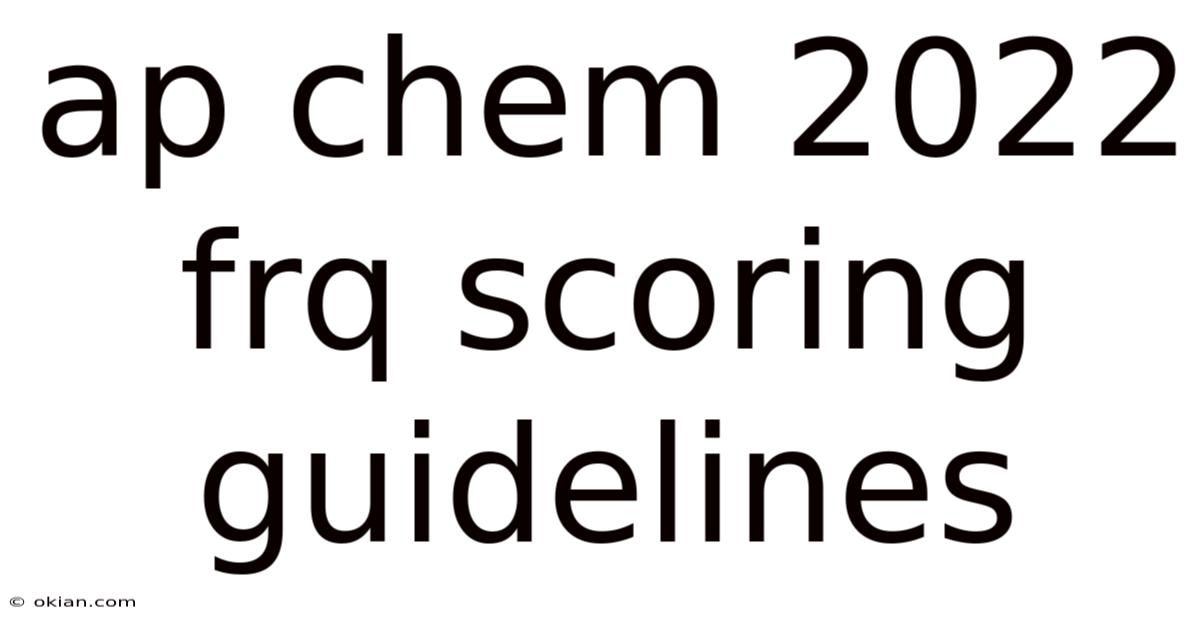 Ap Chem 2022 Frq Scoring Guidelines