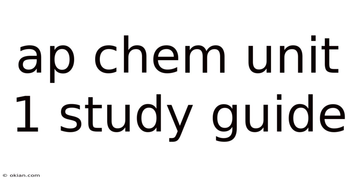 Ap Chem Unit 1 Study Guide