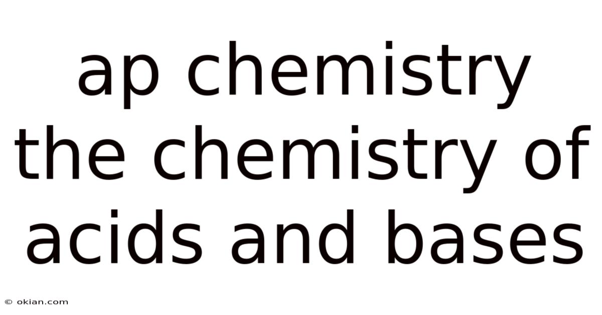 Ap Chemistry The Chemistry Of Acids And Bases