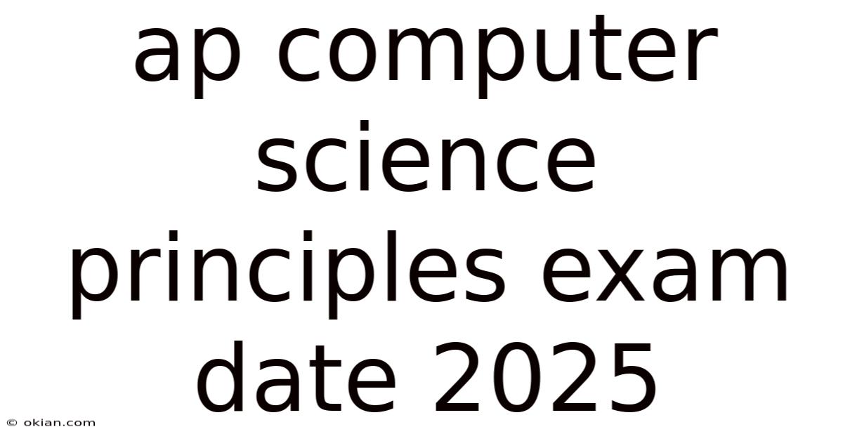 Ap Computer Science Principles Exam Date 2025