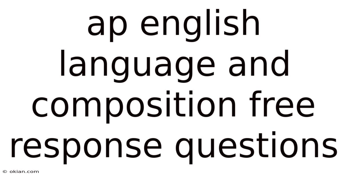 Ap English Language And Composition Free Response Questions