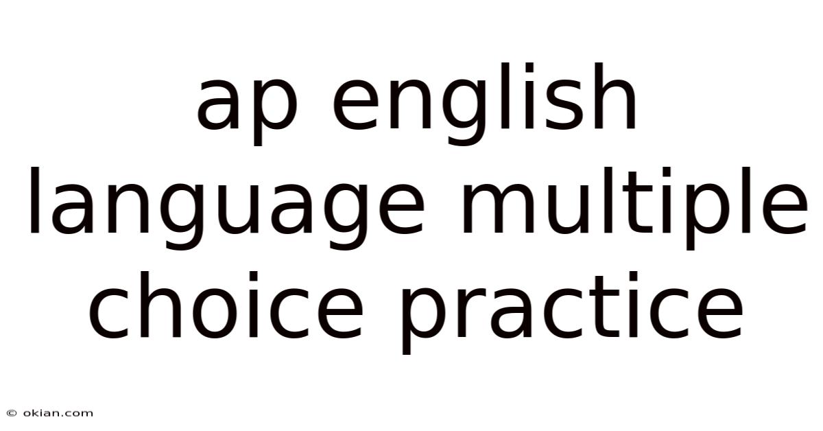 Ap English Language Multiple Choice Practice