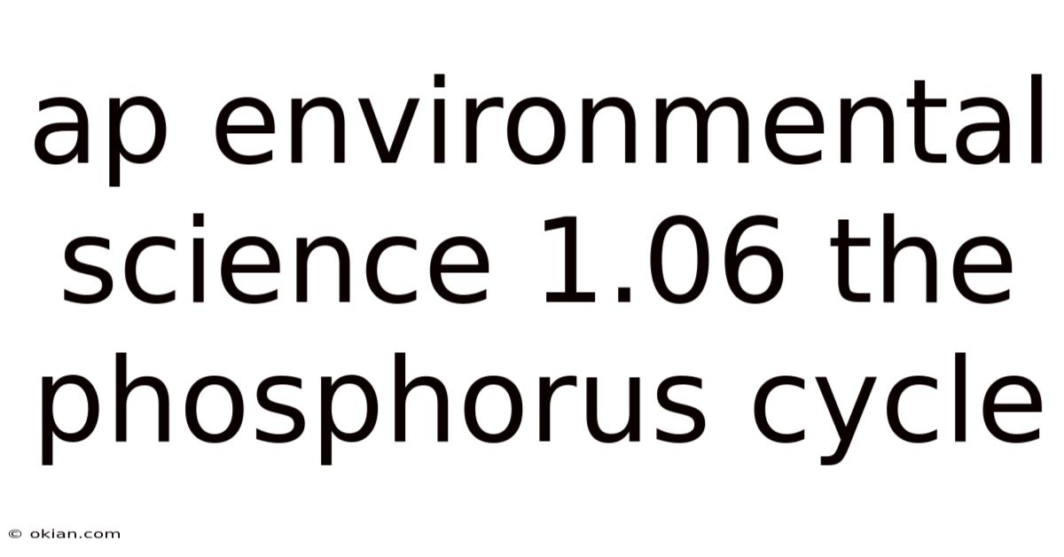 Ap Environmental Science 1.06 The Phosphorus Cycle