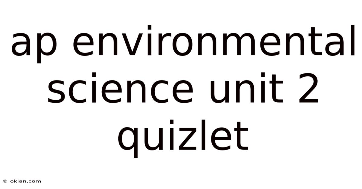 Ap Environmental Science Unit 2 Quizlet