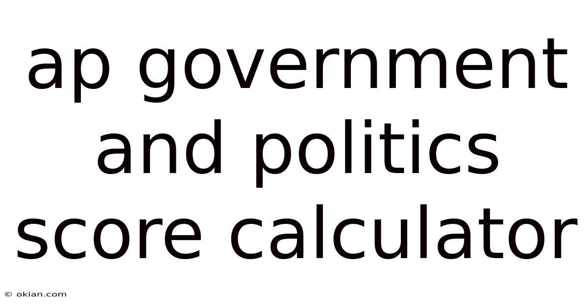 Ap Government And Politics Score Calculator
