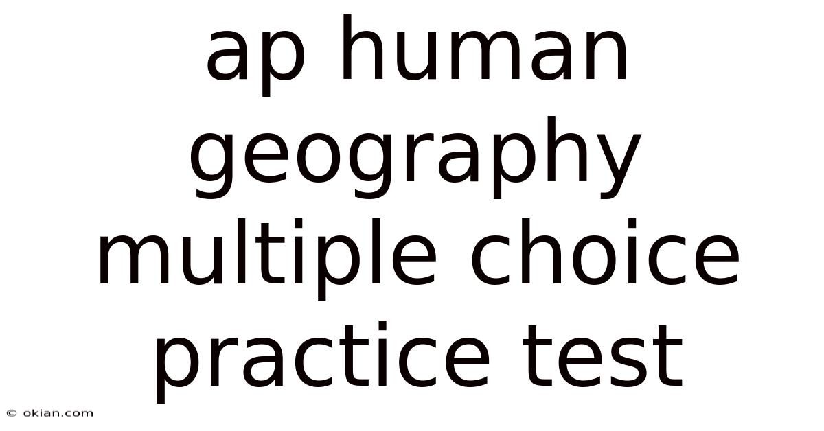 Ap Human Geography Multiple Choice Practice Test