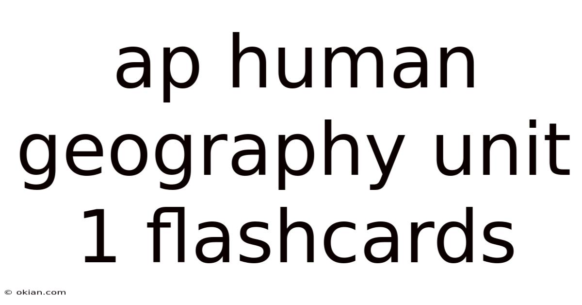 Ap Human Geography Unit 1 Flashcards