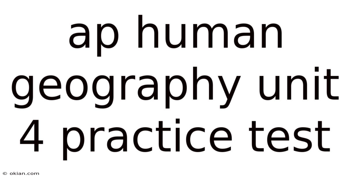Ap Human Geography Unit 4 Practice Test