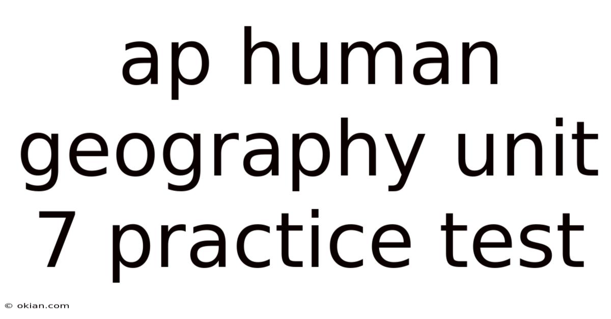 Ap Human Geography Unit 7 Practice Test